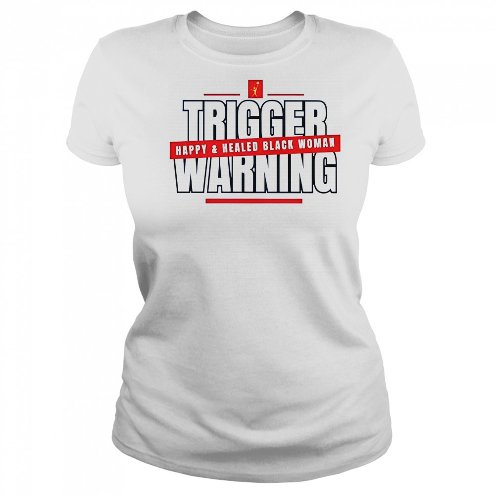 Trigger Warning Happy And Healed Black Woman T-Shirt Women's T-shirt
