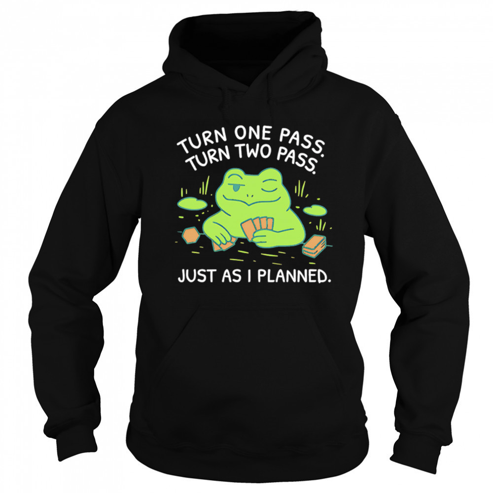 Turn One Pass Turn Two Pass Just As I Planned shirt Hoodie