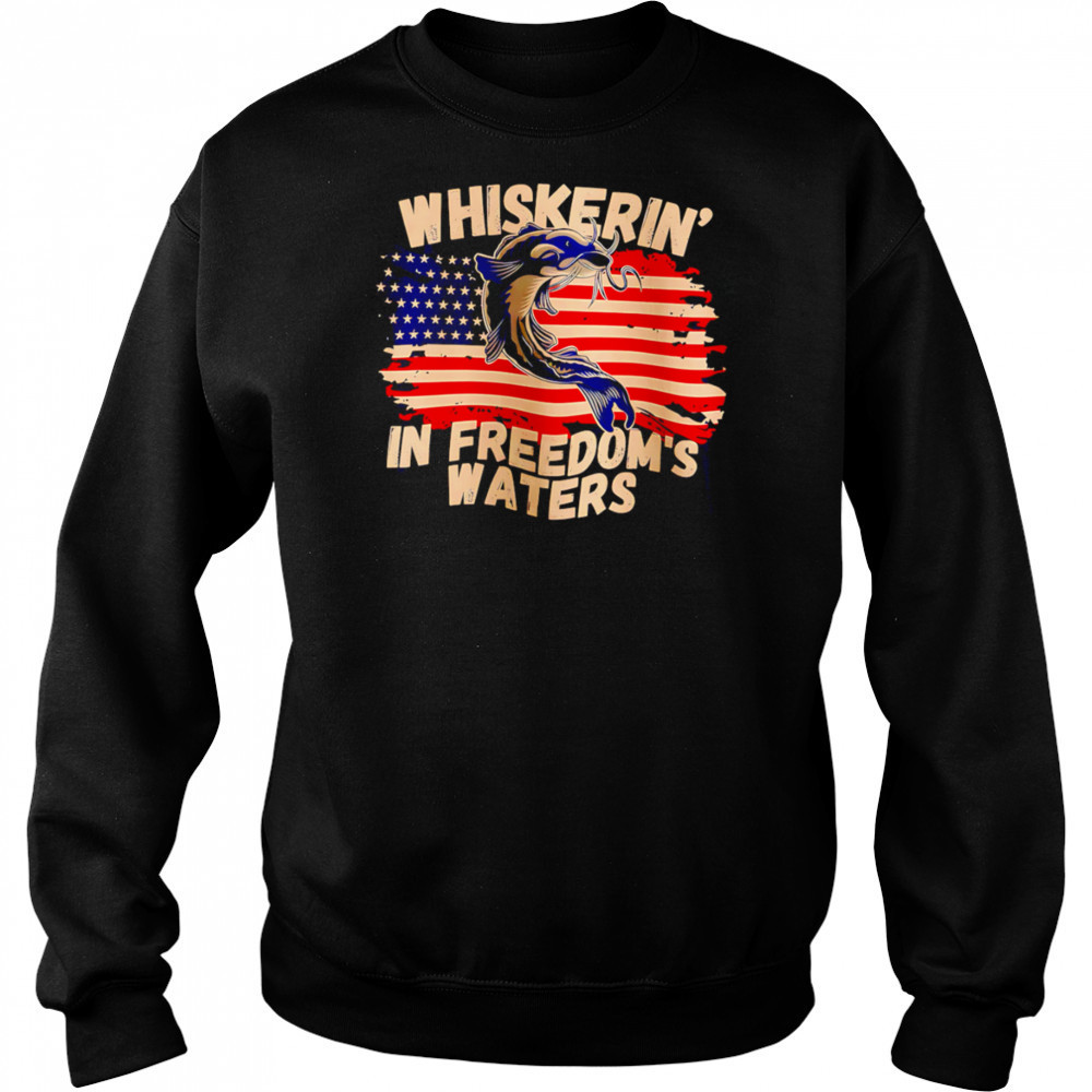 Whiskering in Freedom’s Waters shirt Sweatshirt