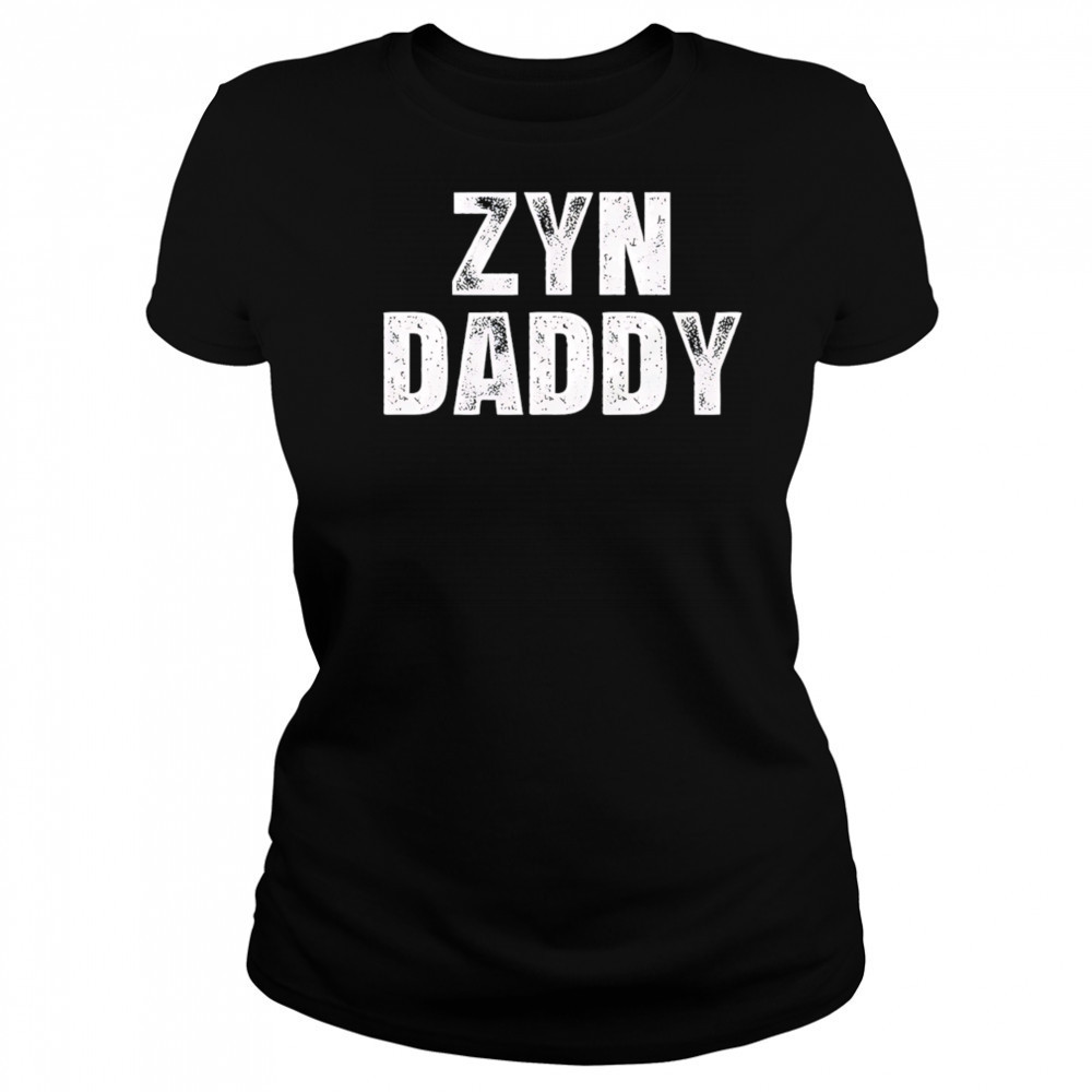 Zyn daddy shirt Women's T-shirt