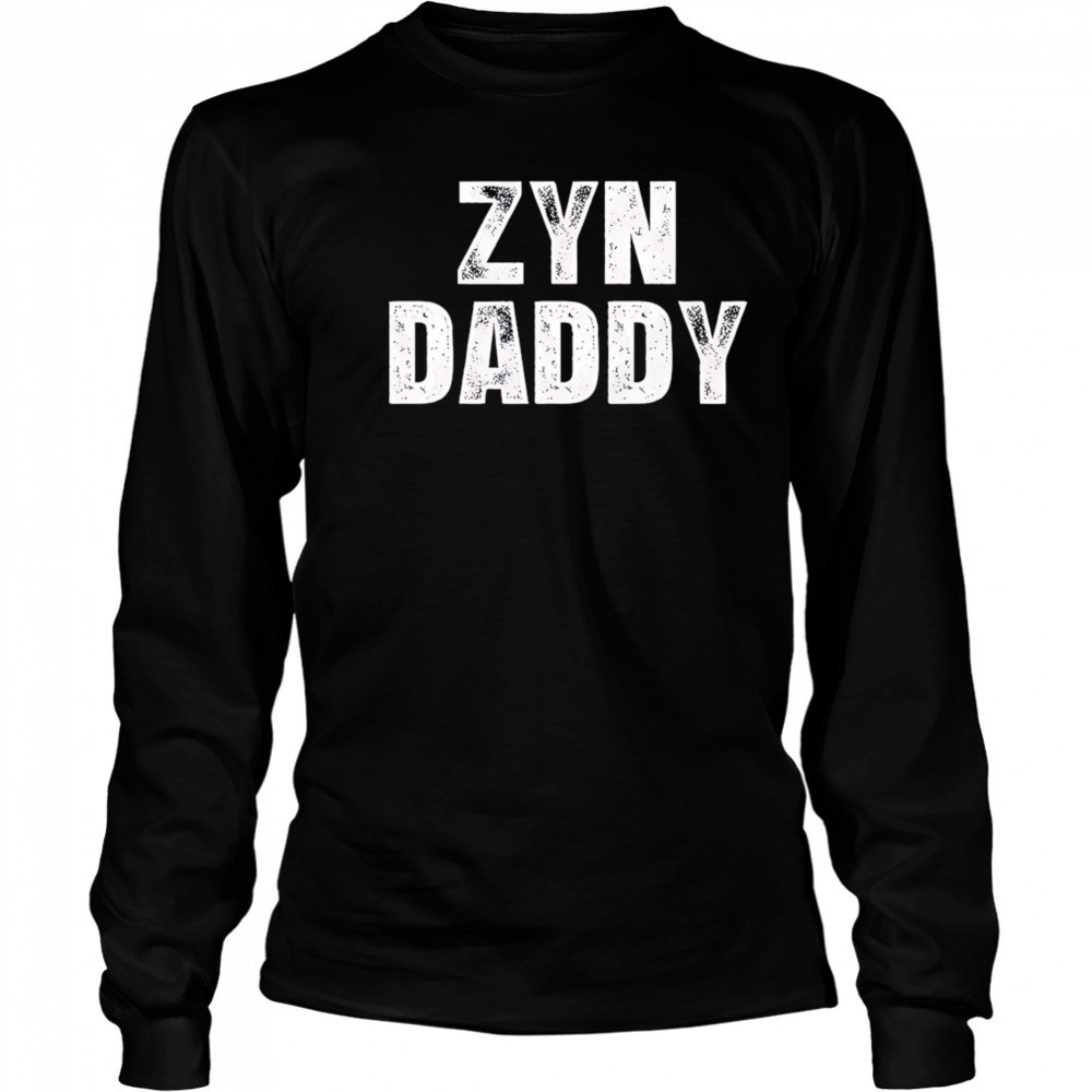Zyn daddy shirt Long Sleeved