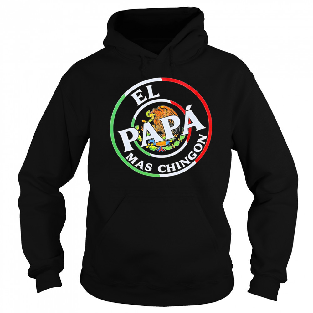 El Papa Mas Chingon Mexico shirt Hoodie