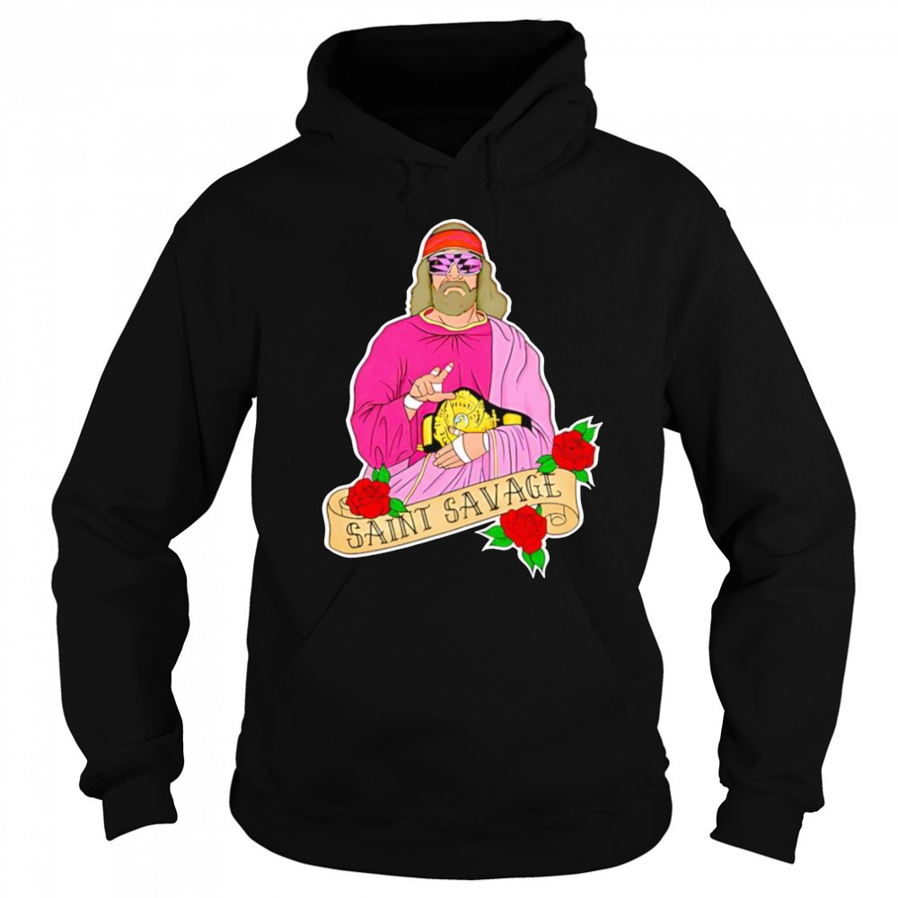 Gilroy Saint Savage shirt Hoodie