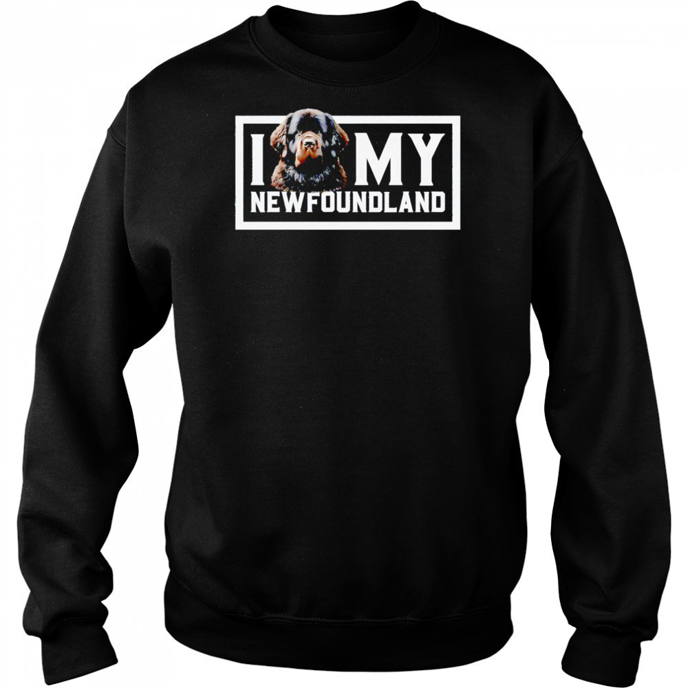 I Dog My Newfoundland shirt Sweatshirt