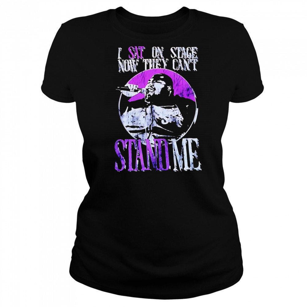 I sat on stage now they can’t stand me shirt Women's T-shirt