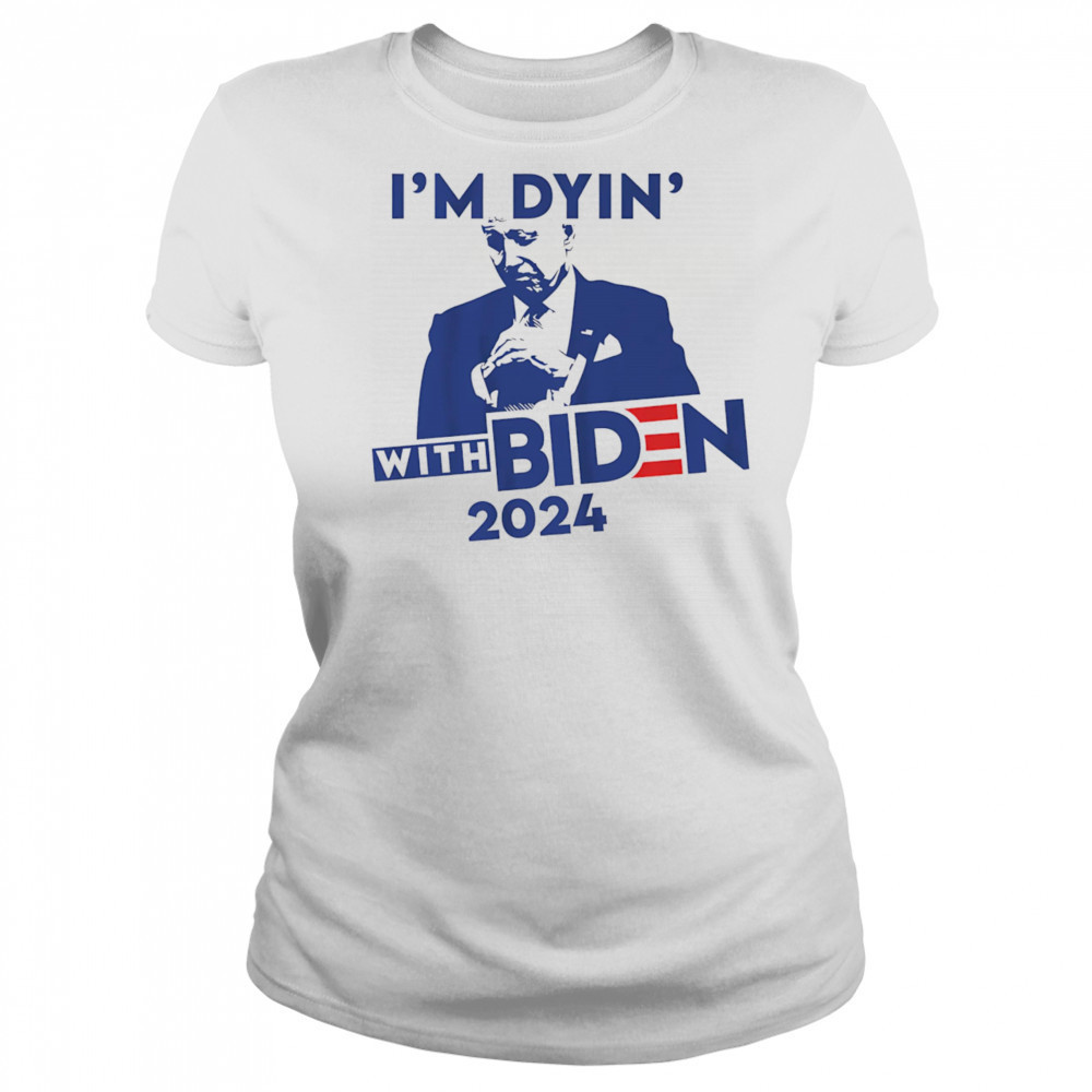 I’m Dyin’ with Biden shirt Women's T-shirt