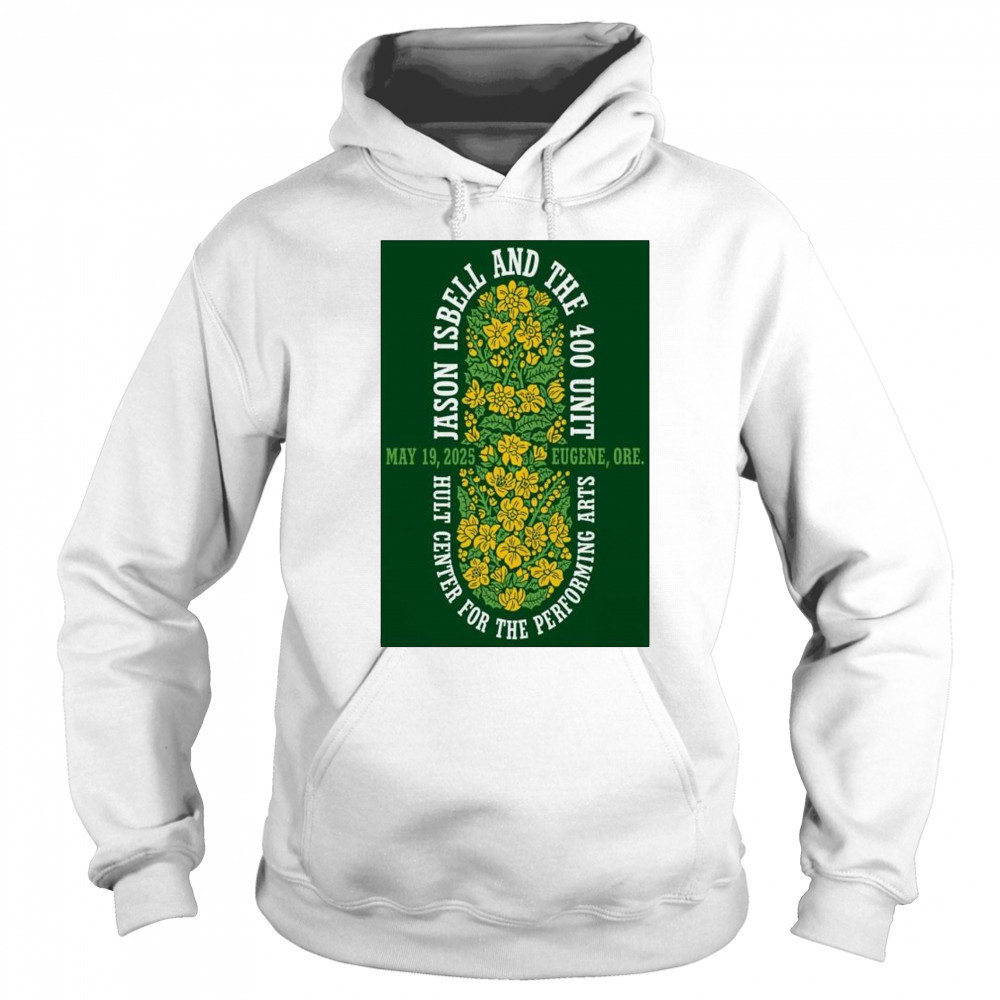 Jason Isbell And The 400 Unit Silva Concert Hall Eugene, OR May 19 2025 Tour t-shirt Hoodie