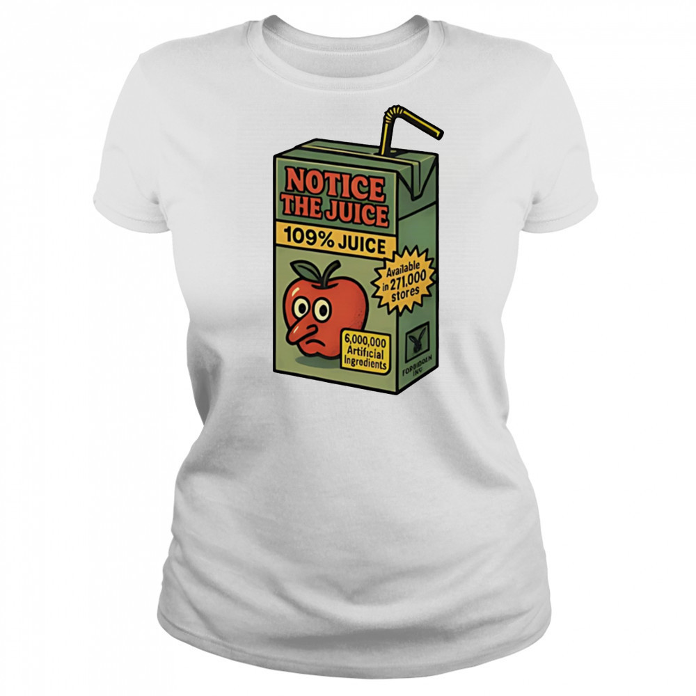 Notice the juice 109% juice shirt Women's T-shirt