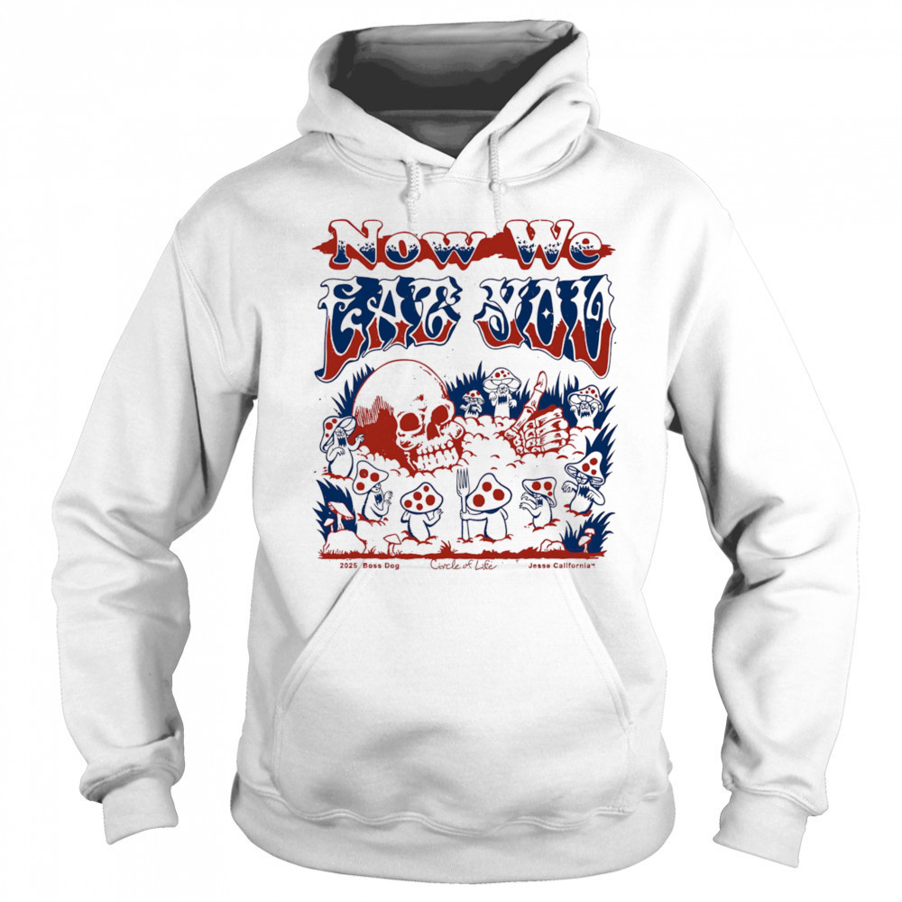 Now we eat you shirt Hoodie