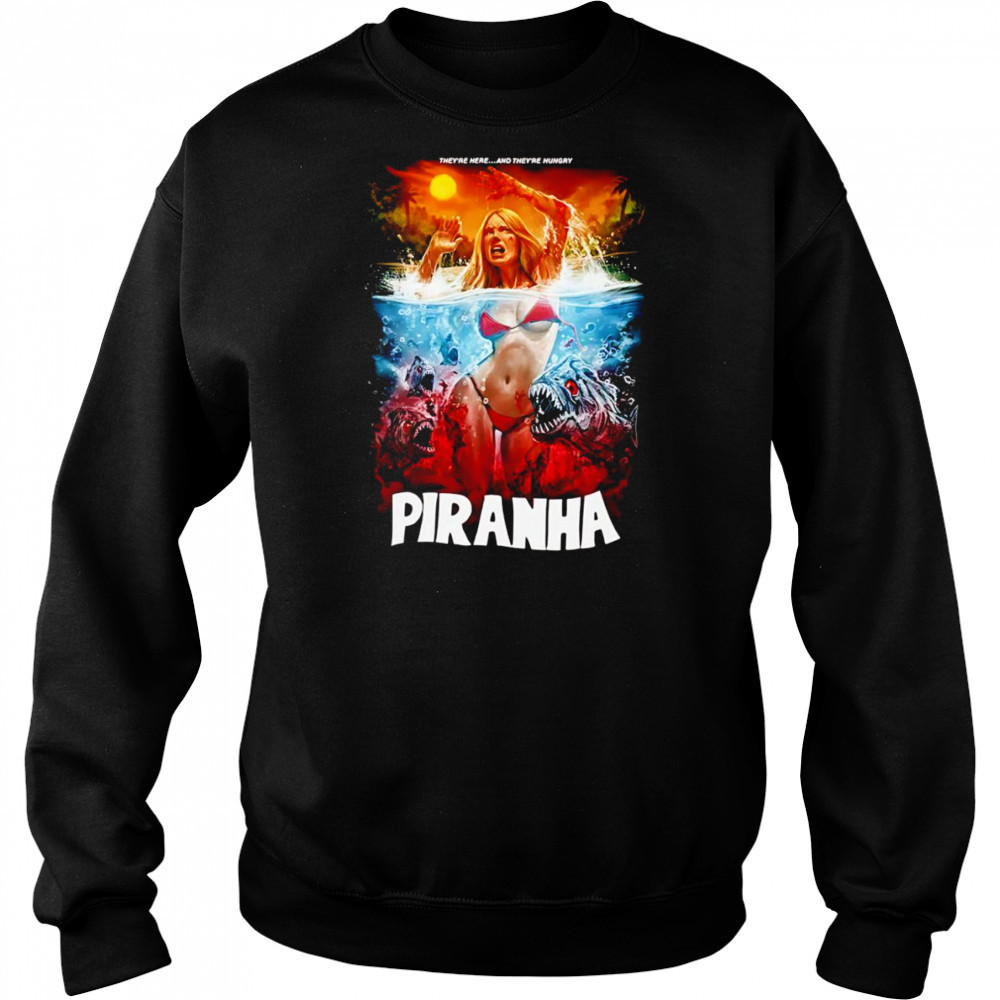Piranha They’re Here and They’re Hungry shirt Sweatshirt