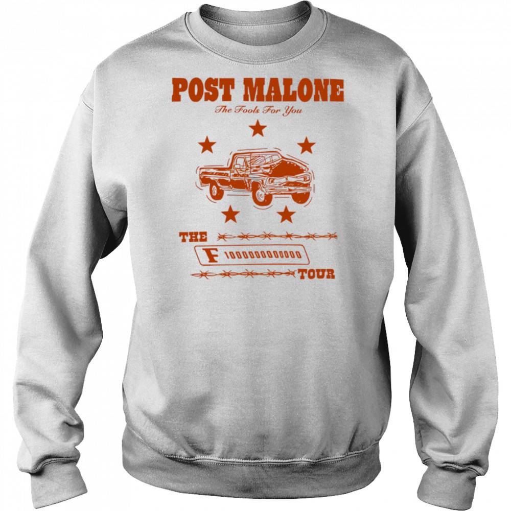 Post Malone The Fool For You F1 Trillion Tour shirt Sweatshirt