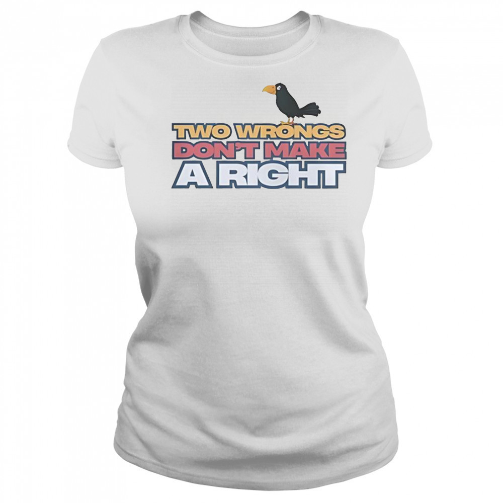 Raven Two Wrongs Don’t Make A Right T-Shirt Women's T-shirt