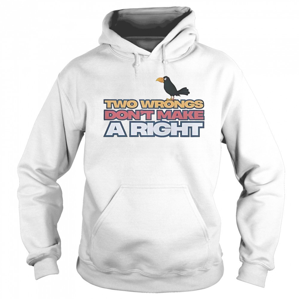 Raven Two Wrongs Don’t Make A Right T-Shirt Hoodie