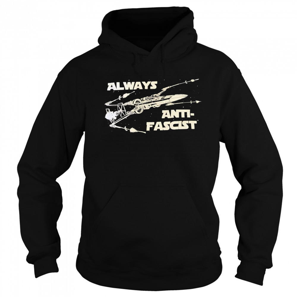 Star Wars always anti-fascist shirt Hoodie