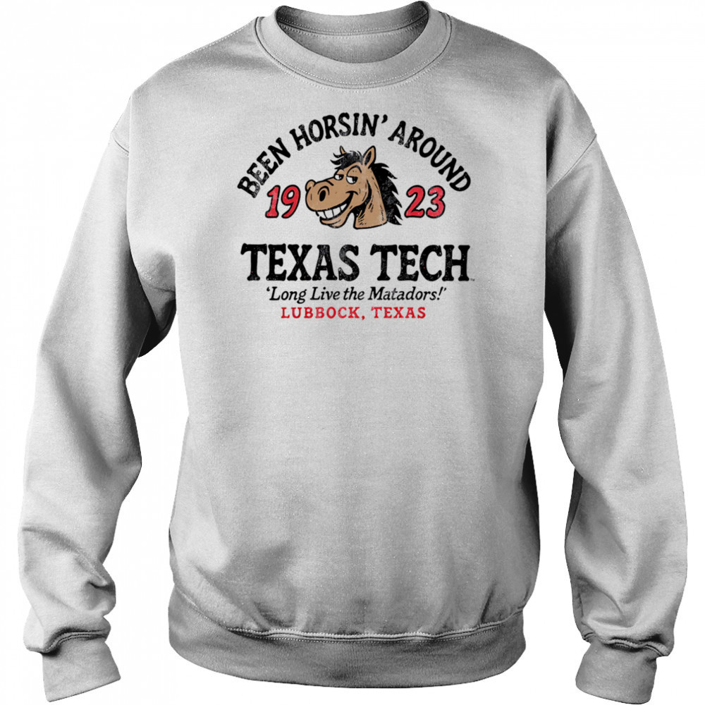 Texas Tech Horsin’ Around long live the Matadors shirt Sweatshirt