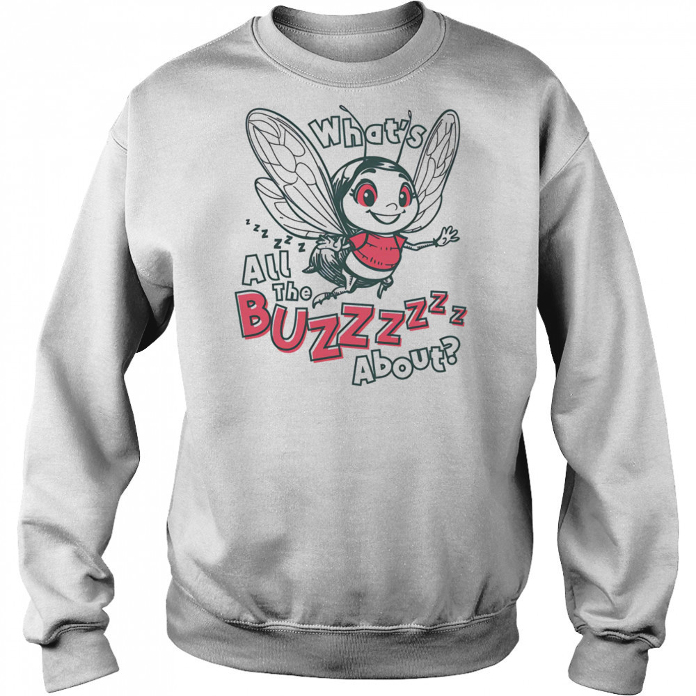 What’s all the buzz about shirt Sweatshirt