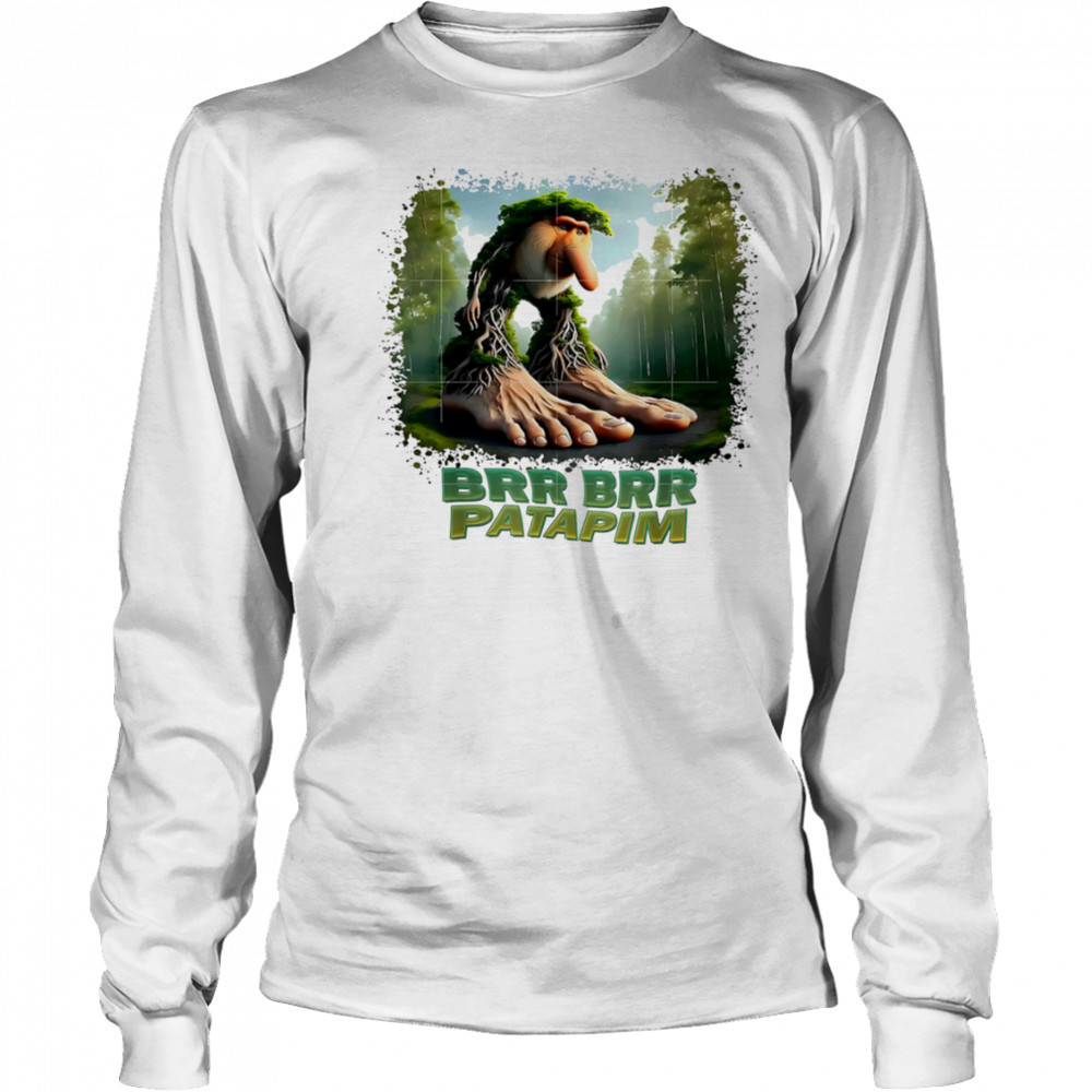 Brr Brr Patapim Italian Brainrot Meme shirt Long Sleeved