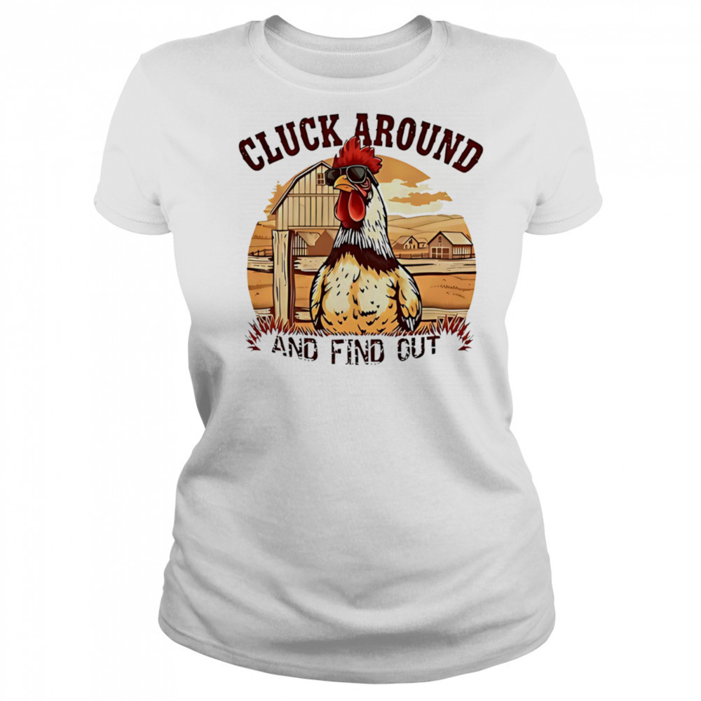 Cluck around and find out funny country chicken shirt Women's T-shirt