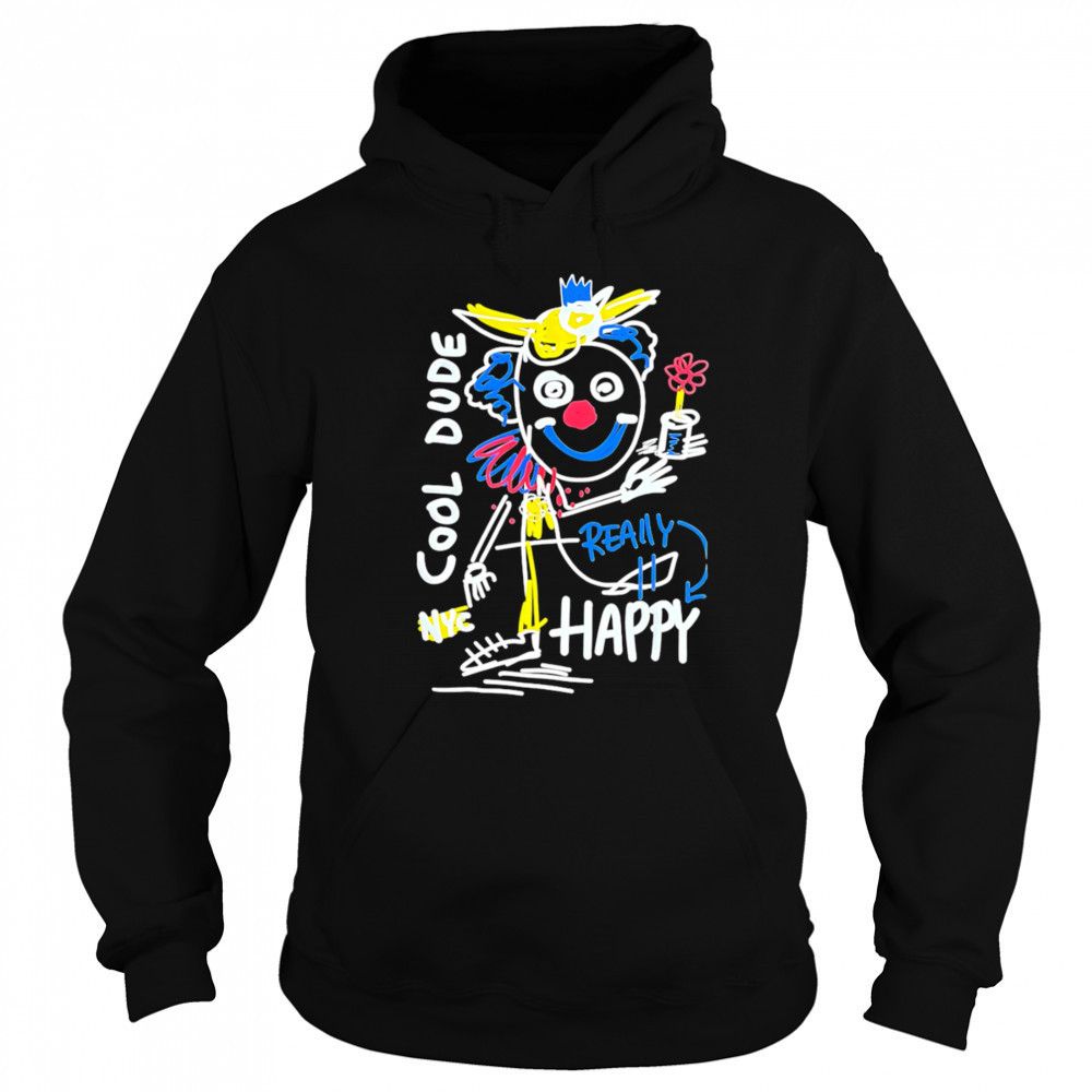 Cool Dude Really Happy shirt Hoodie