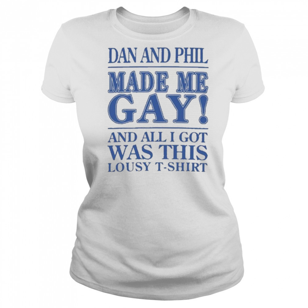 Dan And Phil Made Me Gay shirt Women's T-shirt