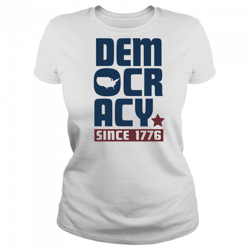 Democracy Since 1776 shirt Women's T-shirt