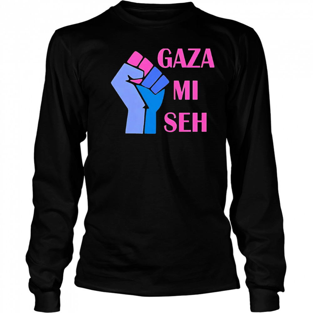 Gaza Mi Seh Palestine shirt Long Sleeved