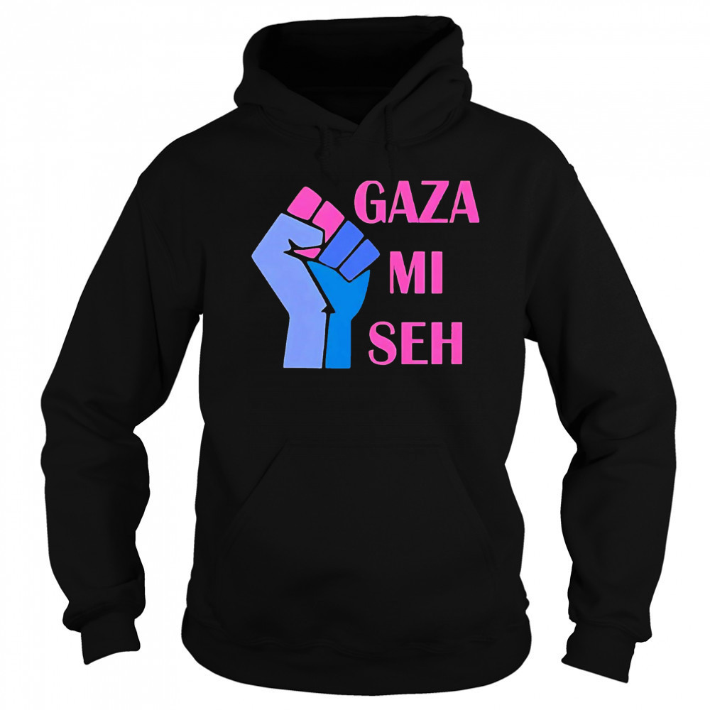 Gaza Mi Seh Palestine shirt Hoodie