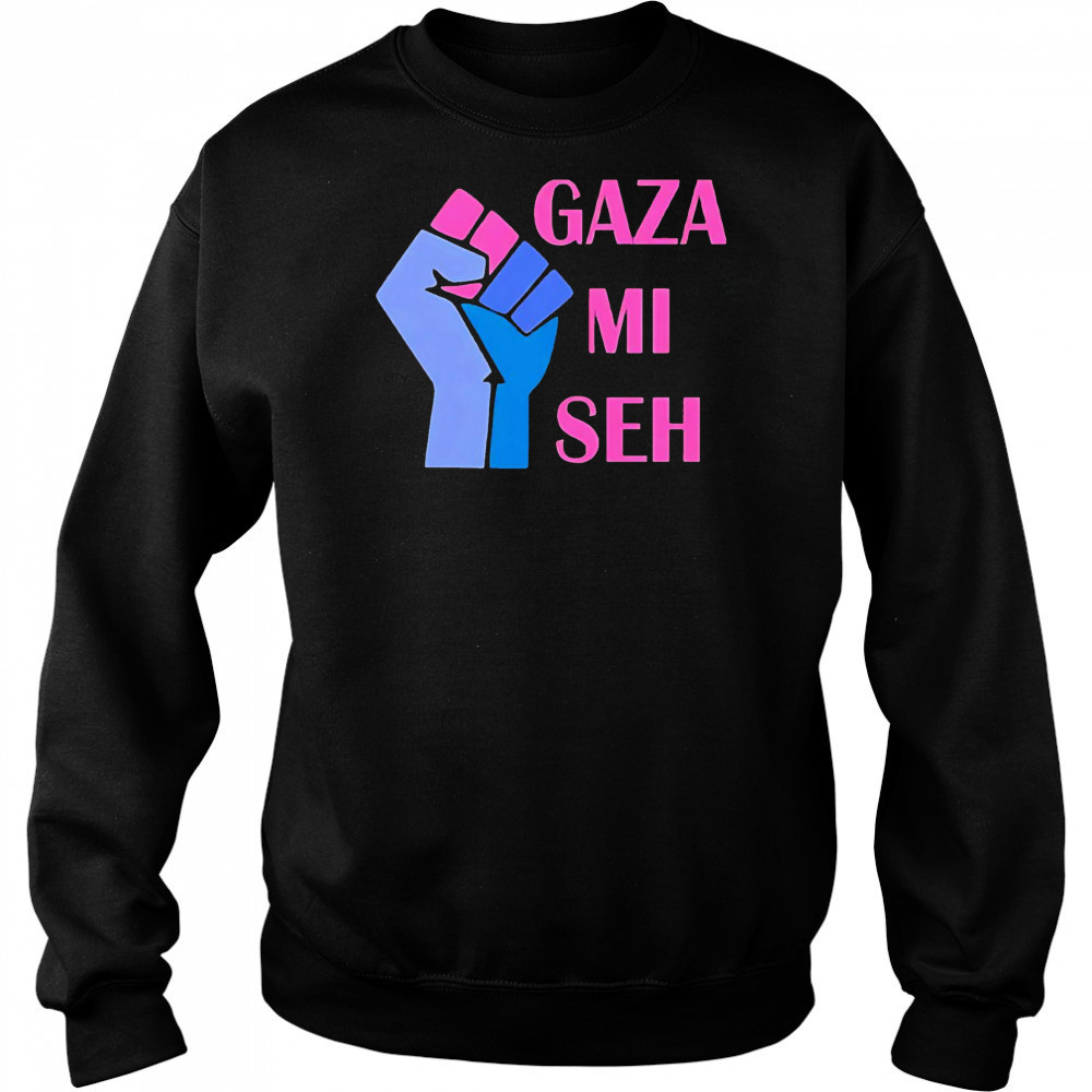 Gaza Mi Seh Palestine shirt Sweatshirt