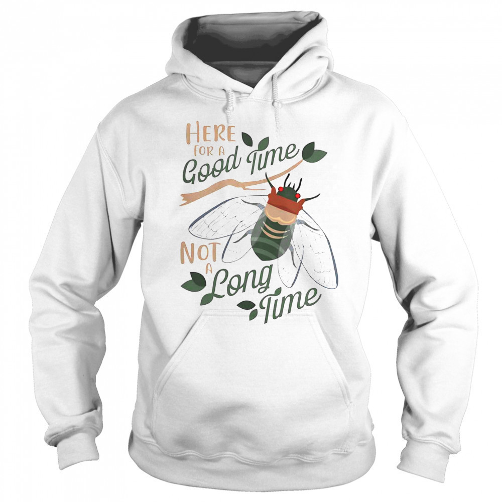 Happy ‘Cicadas Here For A Good Time T-Shirt Hoodie