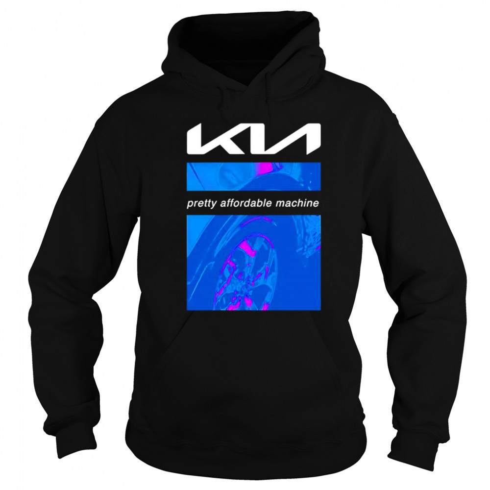 Kia pretty affordable machine shirt Hoodie