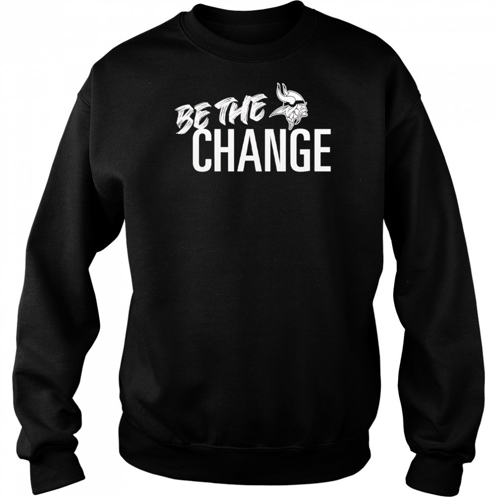Minnesota Vikings Be The Change 2025 shirt Sweatshirt