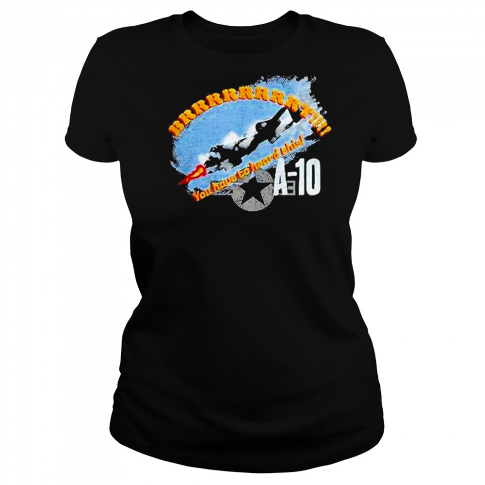 A 10 Brrrt You Have To Heard This Shirt Women's T-shirt