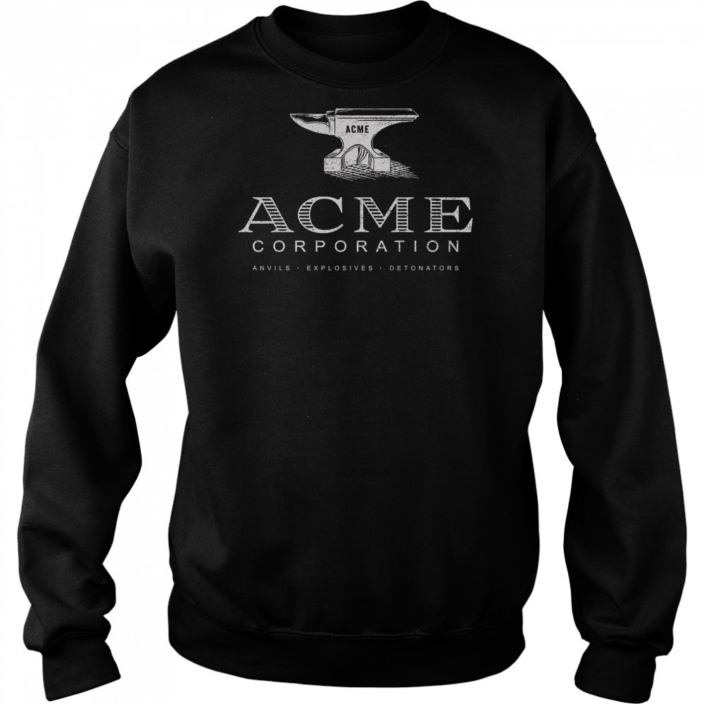 ACME Corporation Anvils Explosives Detonators T-Shirt Sweatshirt
