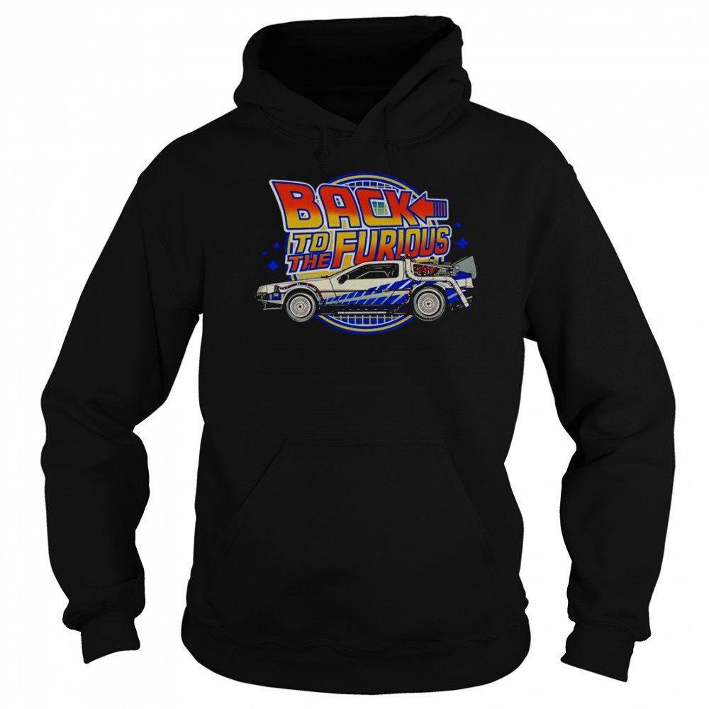 Back To The Furious Car Vintage T-Shirt Hoodie