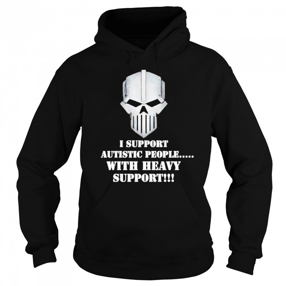 Iron Within Iron Without I Support Autistic People With Heavy Support Shirt Hoodie