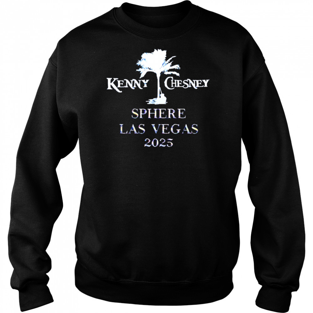 Kenny Chesney Sphere Las Vegas 2025 shirt Sweatshirt