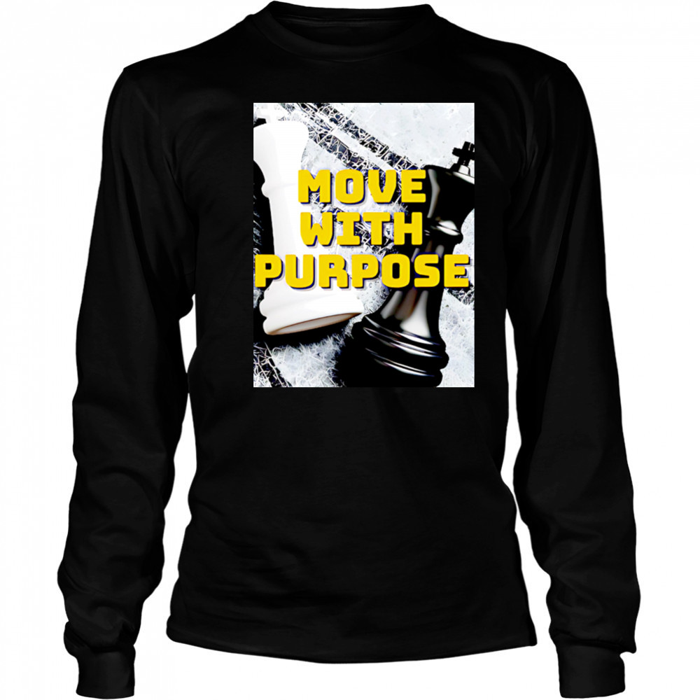 Move With Purpose chess poster shirt Long Sleeved