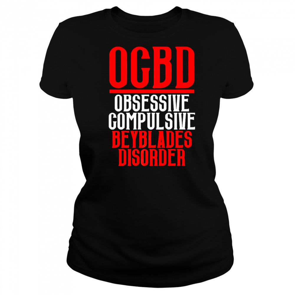 Ogbd Obsessive Compulsive Beyblades Disorder shirt Women's T-shirt