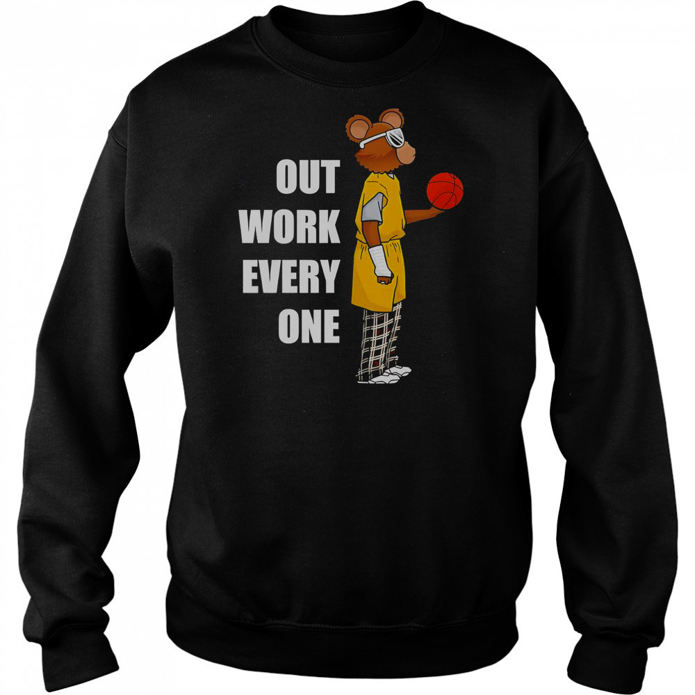 Outwork Everyone Bear Basketball T-Shirt Sweatshirt