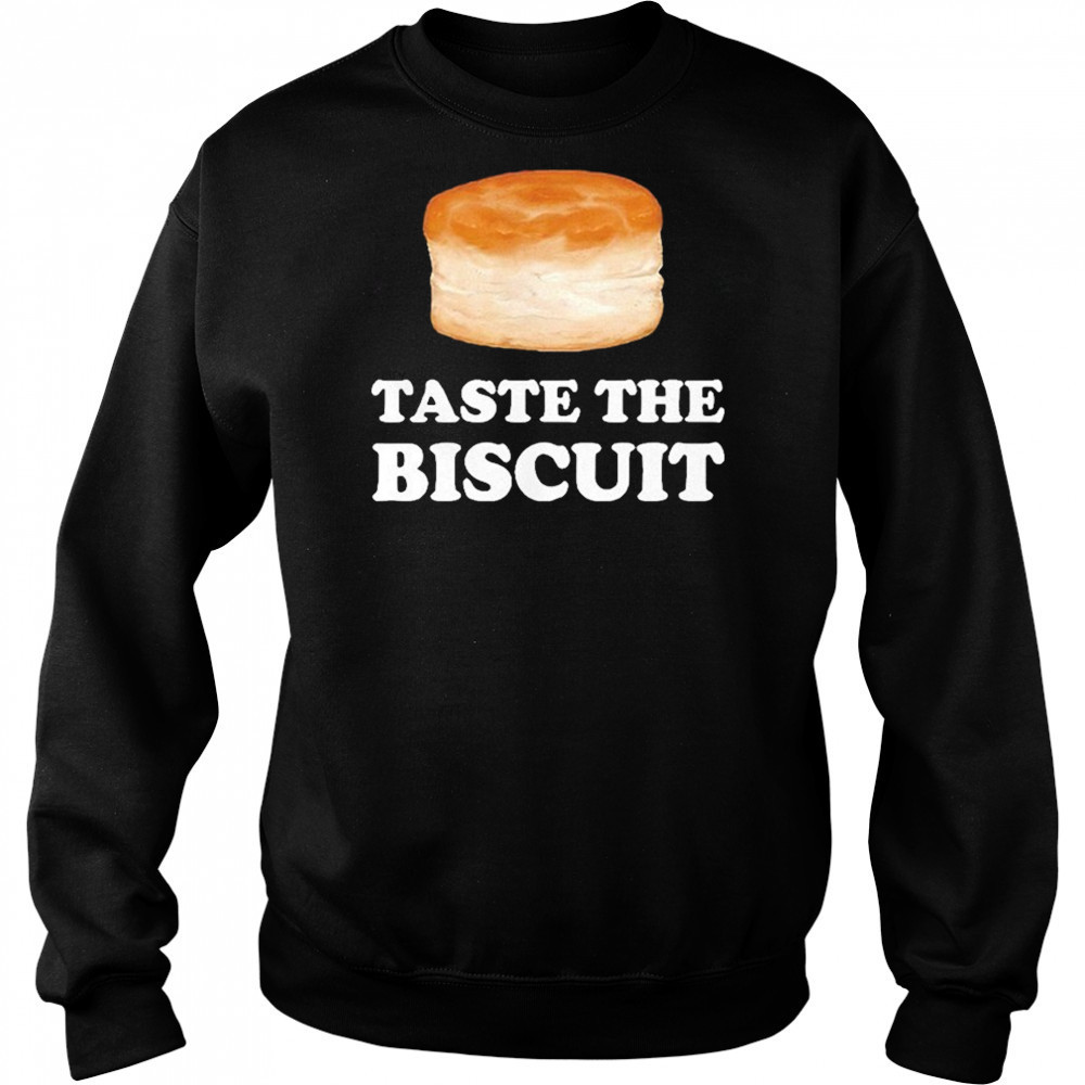 Taste The Biscuit Meme Shirt Sweatshirt