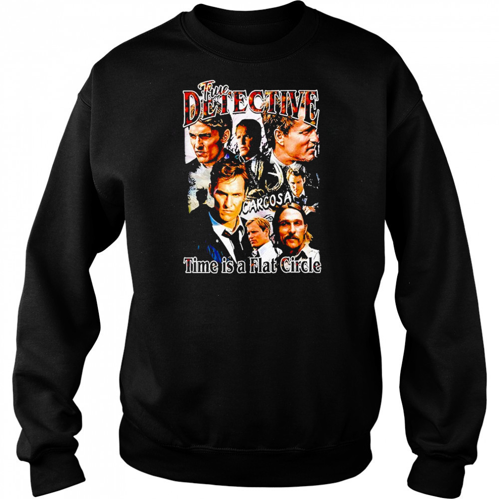 True Detective Time Is A Flat Circle Season 1 Shirt Sweatshirt