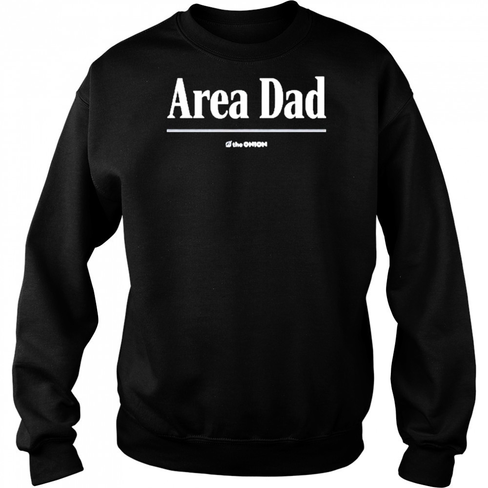 Area Dad Headline Shirt Sweatshirt
