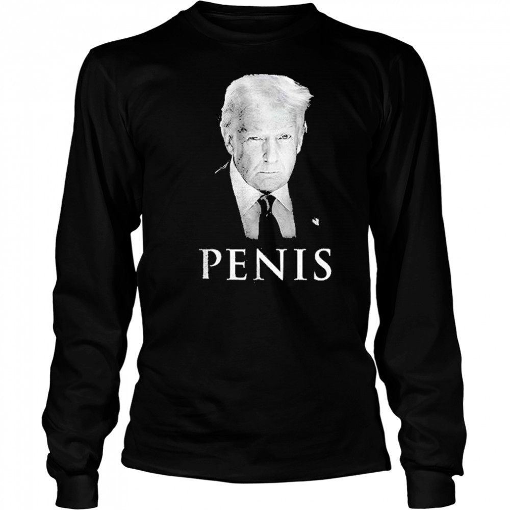 Donald Trump The Truth About Penis Shirt Long Sleeved