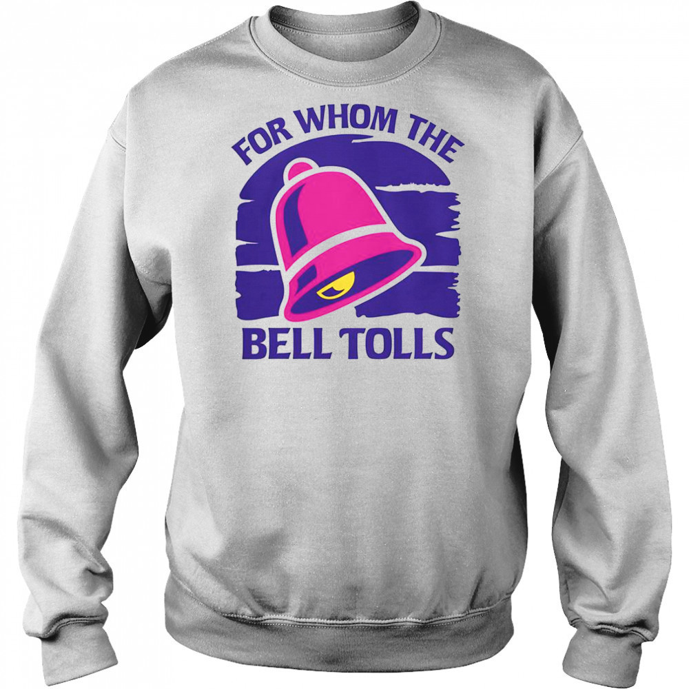 For Whom The Bell Tolls T-Shirt Sweatshirt
