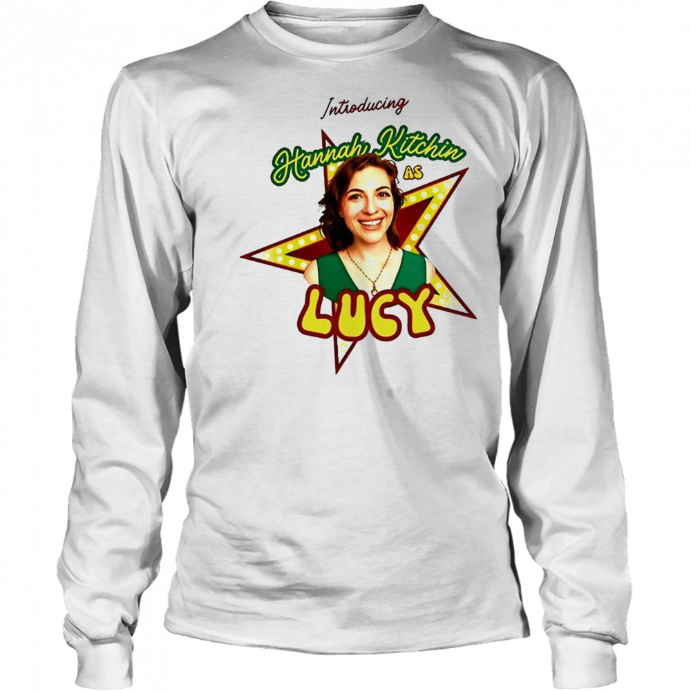 Introducing Hannah Kitchin As Lucy shirt Long Sleeved