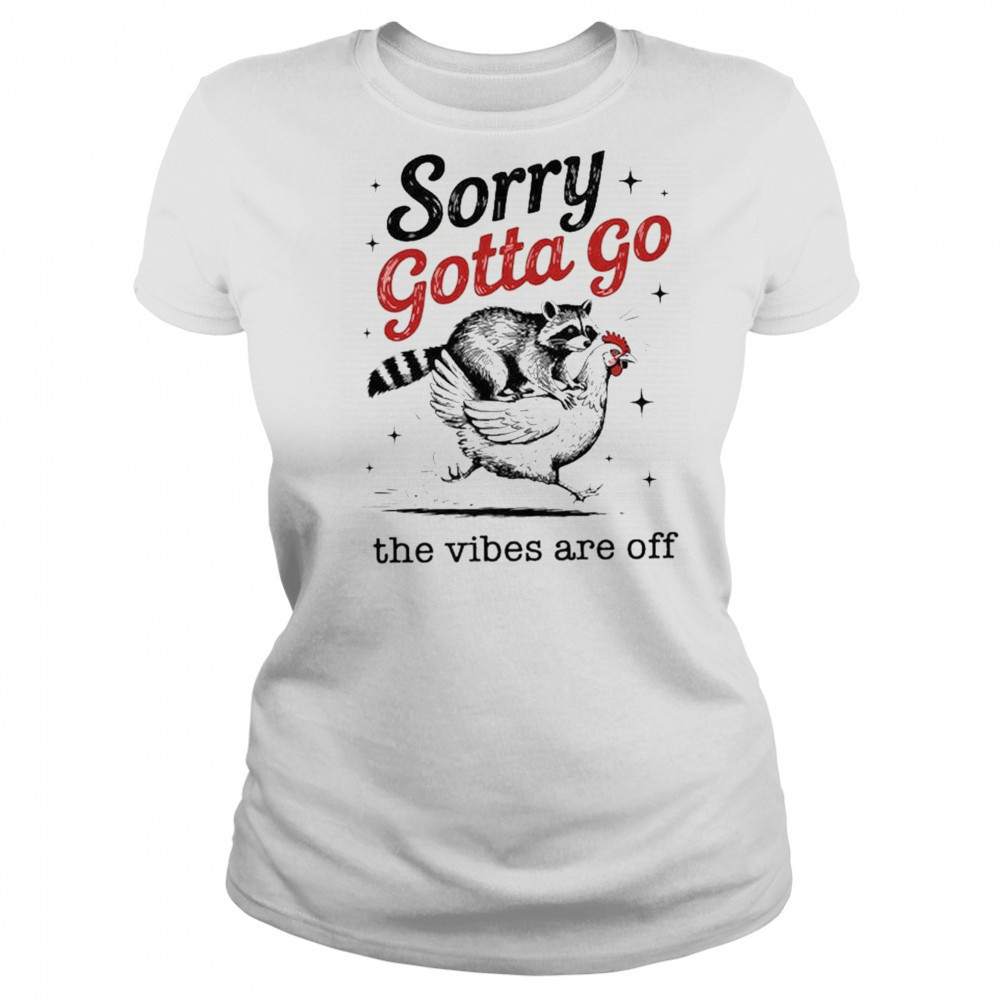 Sorry Gotta Go The Vibes Are Off T-shirt Women's T-shirt