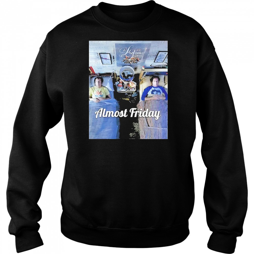 Stepbrothers Bed Almost Friday Shirt Sweatshirt