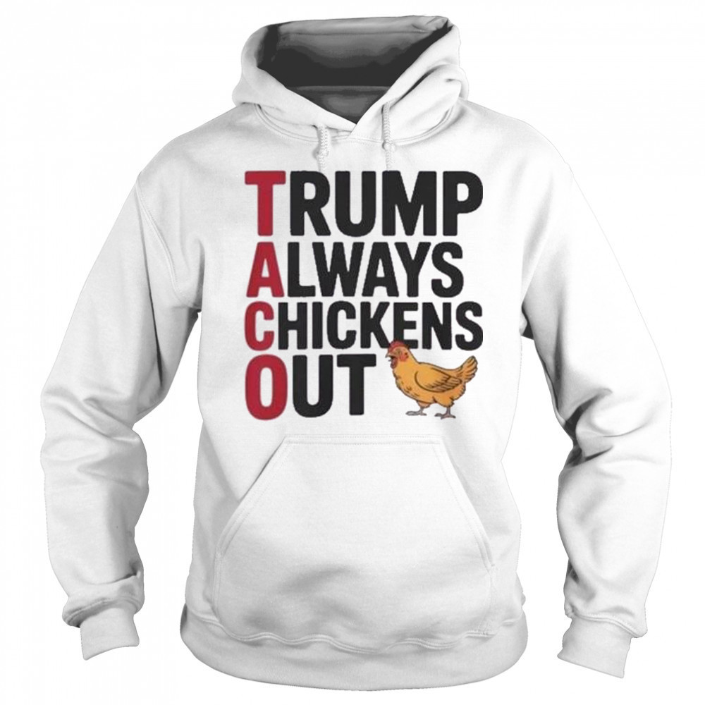 Trending Taco Trump Always Chickens Out Shirt Hoodie