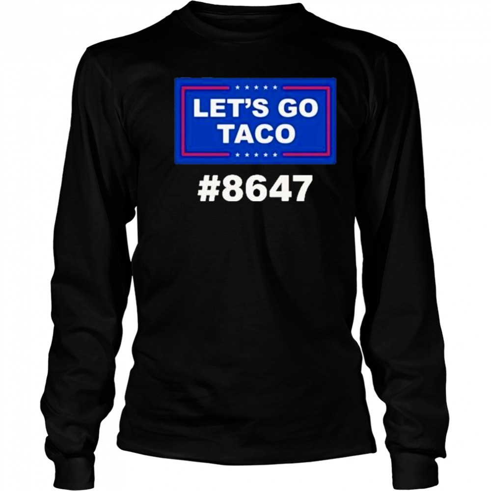 Trump Lets Go Taco 8647 Shirt Long Sleeved