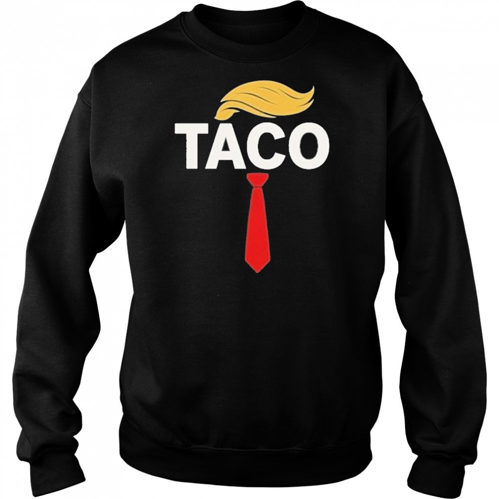 Trump Taco Shirt Sweatshirt